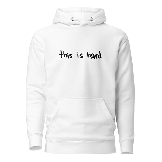 This Is Hard Unisex Hoodie